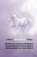 I Saw a White Horse Today 1985835800 Book Cover