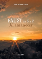 Faust de 5 a 7. Al amanecer 8418230819 Book Cover