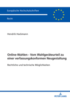 Online-Wahlen - Vom Wahlgeräteurteil zu einer verfassungskonformen Neugestaltung; Rechtliche und technische Möglichkeiten (Europäische Hochschulschriften Recht) (German Edition) 3631925239 Book Cover