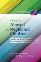 Caring for Abused and Neglected Children: Making the Right Decisions for Reunification or Long-Term Care 1849052077 Book Cover