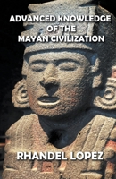 Advanced Knowledge of the Mayan Civilization B0B45LGH6V Book Cover