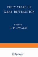 Fifty Years of X-Ray Diffraction: Dedicated to the International Union of Crystallography on the Occasion of the Commemoration Meeting in Munich July 1962 9027790299 Book Cover