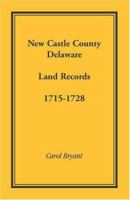New Castle County, Delaware Land Records, 1715-1728 158549481X Book Cover