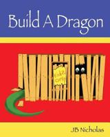 Build a Dragon 1499685351 Book Cover