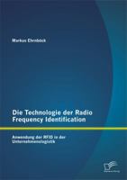 Die Technologie Der Radio Frequency Identification: Anwendung Der Rfid in Der Unternehmenslogistik 3958505198 Book Cover