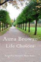 Aura Brown: Life Choices 1475211678 Book Cover