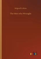 The Men Who Wrought 1530079853 Book Cover