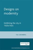 Designs on Modernity: Exhibiting the City in 1920s Paris 0719066743 Book Cover