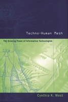 Techno-Human Mesh: The Growing Power of Information Technologies 1567204090 Book Cover