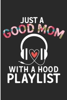 Just A Good Mom With A Hood Playlist: Mother's Day Hip Hop Gift Blank Lined Notebook 1694524086 Book Cover