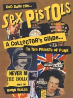 God Save the Sex Pistols: A Collector's Guide to the Priests of Punk 0859653161 Book Cover