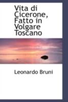 Vita di Cicerone, Fatto in Volgare Toscano 0559535481 Book Cover