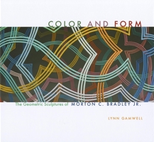 Color and Form: The Geometric Sculptures of Morton C. Bradley, Jr. 0253006104 Book Cover