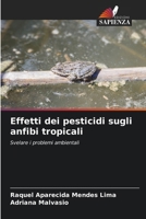 Effetti dei pesticidi sugli anfibi tropicali (Italian Edition) 6207776623 Book Cover