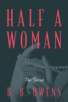 Half a Woman: The Secret 0578137852 Book Cover