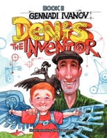Denis the Inventor: Book II 1479774537 Book Cover