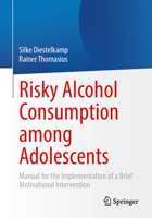 Risky Alcohol Consumption among Adolescents: Manual for the Implementation of a Motivational Brief Intervention 3662686341 Book Cover