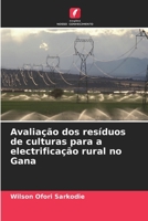 Avaliação dos resíduos de culturas para a electrificação rural no Gana 6206037185 Book Cover