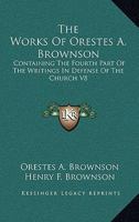 The works of Orestes A. Brownson Volume 8 1356206859 Book Cover