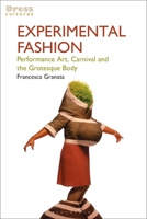 Experimental Fashion: Performance Art, Carnival and the Grotesque Body 1784533785 Book Cover