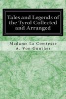 Tales and Legends of the Tyrol Collected and Arranged 1976263093 Book Cover
