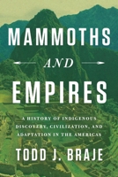 Mammoths and Empires: A History of Indigenous Discovery, Civilization, and Adaptation in the Americas B0H58VLS3N Book Cover