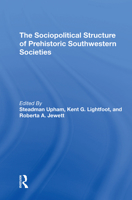 The Sociopolitical Structure of Prehistoric Southwestern Societies 0367311321 Book Cover