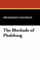 The Blockade of Phalsburg: An Episode of the End of the Empire 1508900663 Book Cover