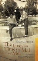 The Lives and Times of Mal and Mel: Three Times Jamaican Olympians 1462013953 Book Cover