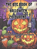 The BIG Book of Halloween Colouring: Colouring Pages Featuring All The Spookiest Designs B0CJLR22LY Book Cover