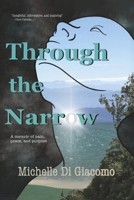Through the Narrow: A Memoir of Pain, Peace, and Purpose B0GP61X1B1 Book Cover