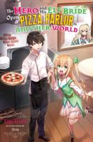The Hero and His Elf Bride Open a Pizza Parlor in Another World (light novel) 1975353250 Book Cover
