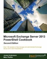 Microsoft Exchange Server 2013 Powershell Cookbook: Second Edition 1849689423 Book Cover