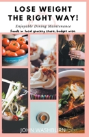 Lose Weight The Right Way! 1393646727 Book Cover