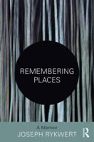 Remembering Places: The Autobiography of Joseph Rykwert 1138242470 Book Cover