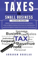 Taxes for Small Business: 3 in 1 - Beginners Guide + Simple Method + Advanced and Effective Methods of Tax Process For Small Businesses B08LJPHM48 Book Cover