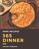 Hmm! 365 Dinner Recipes: A Dinner Cookbook for Your Gathering B08NRXFWP9 Book Cover