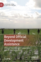 Beyond Official Development Assistance: Chinese Development Cooperation and African Agriculture 9813295066 Book Cover