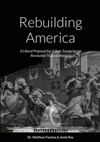 Rebuilding America: A Liberal Proposal For A Post-Trump Social Revolution To Save America 1716185157 Book Cover