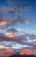 God's Will and Man's Heart 1457511991 Book Cover