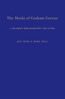 The Works of Graham Greene: A Reader's Bibliography and Guide 1350515485 Book Cover