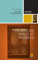 Médiations visibles et invisibles: Essais critiques sur les dispositifs médiatiques contemporains (Extensions Sémiotiques) (French Edition) 2806106443 Book Cover