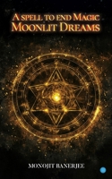 A Spell To End Magic - Moonlit Dreams B0DRWBHHQF Book Cover