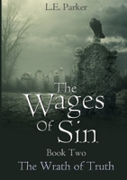The Wages Of Sin. Book Two: The Wrath of Truth 0244910863 Book Cover