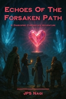 Echoes of the Forsaken Path : A Darkspire Chronicles Adventure Book Two 1966767072 Book Cover