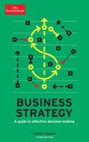 Business Strategy: A Guide to Effective Decision-Making (The Economist Series) 1610394763 Book Cover