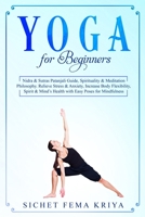 Yoga For Beginners: Nidra & Sutras Patanjali Guide, Spirituality & Meditation Philosophy. Relieve Stress & Anxiety, Increase Body Flexibility, Spirit & Mind's Health with Easy Poses for Mindfulness. 1801155747 Book Cover