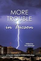 More Trouble in Tucson: A Tucson Sisters in Crime Anthology B0GM1LGB8Q Book Cover