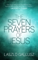 The Seven Prayers of Jesus 1783595671 Book Cover