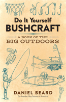Do It Yourself Bushcraft: A Book of the Big Outdoors 0486816192 Book Cover